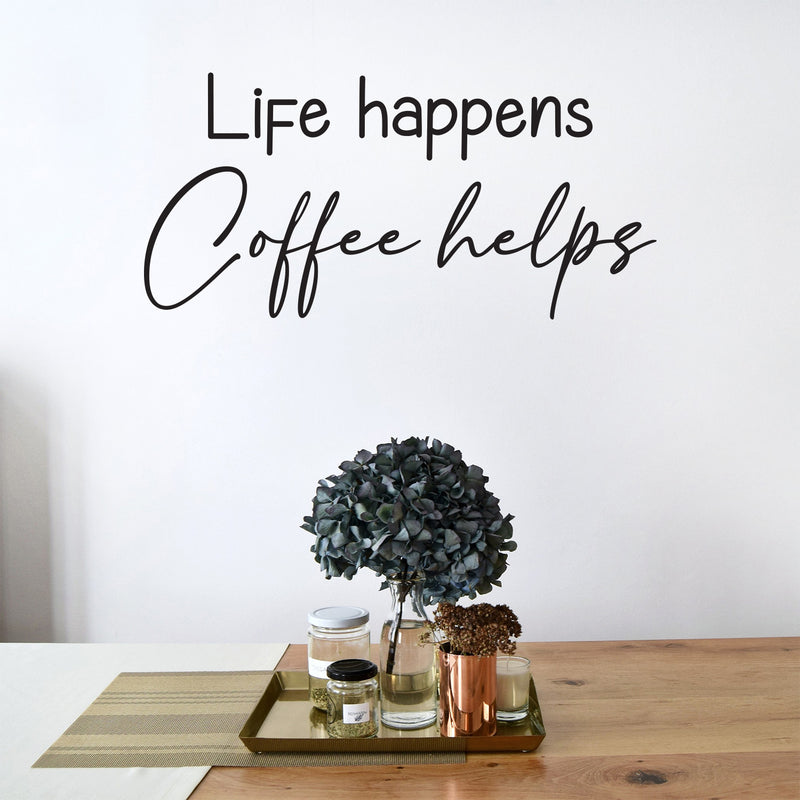 Vinyl Wall Art Decal - Life Happens Coffee Helps - 13" x 27" - Trendy Funny Joke Caffeine Lovers Quote Sticker For Home Kitchen Office Coffee Shop Restaurant Storefront Decor 2