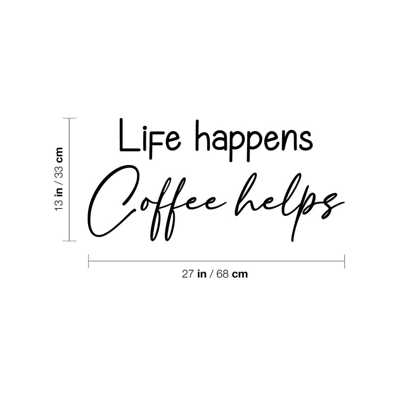 Vinyl Wall Art Decal - Life Happens Coffee Helps - 13" x 27" - Trendy Funny Joke Caffeine Lovers Quote Sticker For Home Kitchen Office Coffee Shop Restaurant Storefront Decor 4