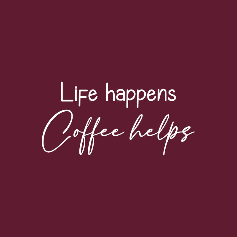 Vinyl Wall Art Decal - Life Happens Coffee Helps - 13" x 27" - Trendy Funny Joke Caffeine Lovers Quote Sticker For Home Kitchen Office Coffee Shop Restaurant Storefront Decor 1