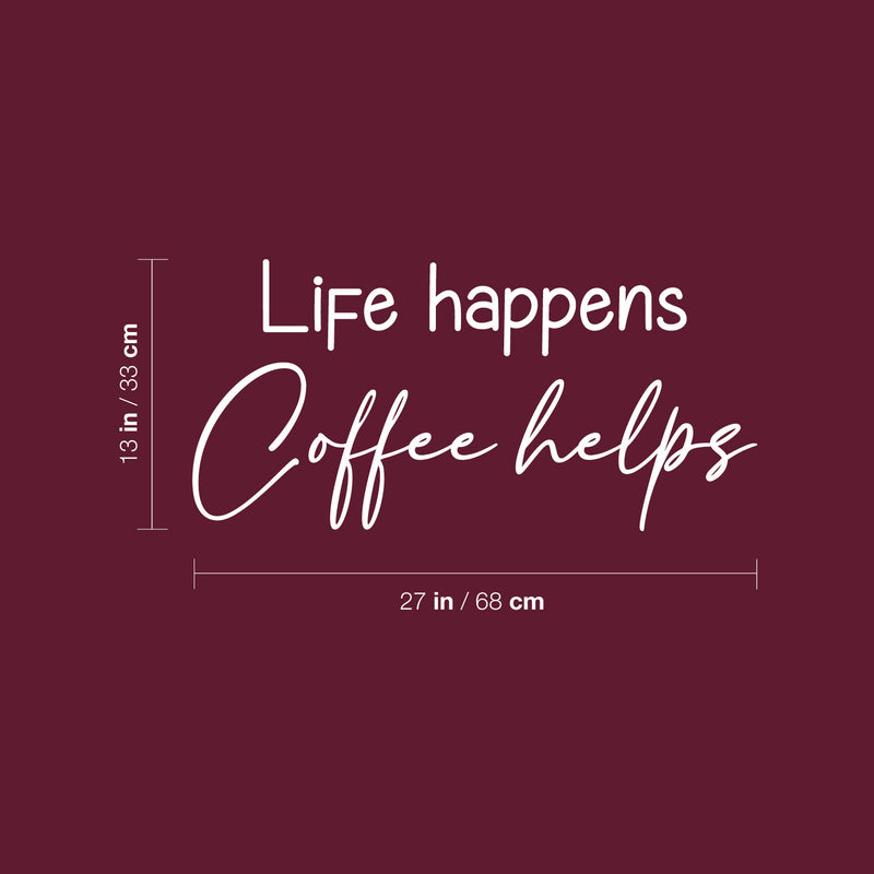 Vinyl Wall Art Decal - Life Happens Coffee Helps - 13" x 27" - Trendy Funny Joke Caffeine Lovers Quote Sticker For Home Kitchen Office Coffee Shop Restaurant Storefront Decor 4