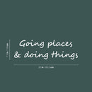 Vinyl Wall Art Decal - Going Places & Doing Things - 7.5" x 25" - Trendy Lovely Positive Good Vibes Quote Sticker For Living Room School Classroom Kindergarten Daycare Coffee Shop Decor 4