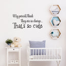 Vinyl Wall Art Decal - My Parents Think They Are In Charge - 17" x 35" - Trendy Lovely Funny Quote Sticker For Home Bedroom Kids Room Baby's Nursery Playroom Kindergarten Daycare Decor 3