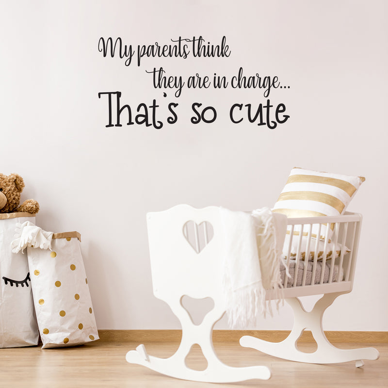Vinyl Wall Art Decal - My Parents Think They Are In Charge - Trendy Lovely Funny Quote Sticker For Home Bedroom Kids Room Baby's Nursery Playroom Kindergarten Daycare Decor 2