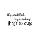 Vinyl Wall Art Decal - My Parents Think They Are In Charge - 17" x 35" - Trendy Lovely Funny Quote Sticker For Home Bedroom Kids Room Baby's Nursery Playroom Kindergarten Daycare Decor 1