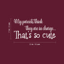 Vinyl Wall Art Decal - My Parents Think They Are In Charge - 17" x 35" - Trendy Lovely Funny Quote Sticker For Home Bedroom Kids Room Baby's Nursery Playroom Kindergarten Daycare Decor 3