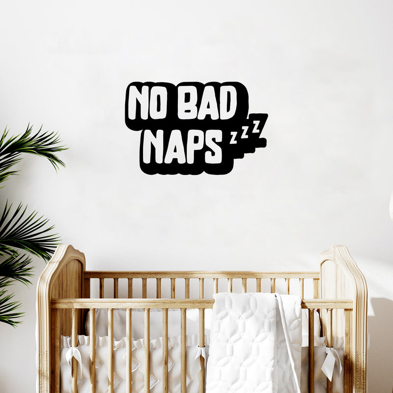 Vinyl Wall Art Decal - No Bad Naps - 8.5" x 13" - Trendy Lovely Funny Quote Sticker For Home Bedroom Kids Room Baby's Nursery Playroom Kindergarten Daycare Decor 2