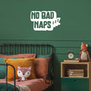 Vinyl Wall Art Decal - No Bad Naps - 8. Trendy Lovely Funny Quote Sticker For Home Bedroom Kids Room Baby's Nursery Playroom Kindergarten Daycare Decor 5