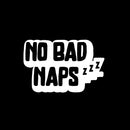 Vinyl Wall Art Decal - No Bad Naps - 8.5" x 13" - Trendy Lovely Funny Quote Sticker For Home Bedroom Kids Room Baby's Nursery Playroom Kindergarten Daycare Decor 1