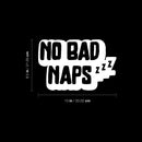 Vinyl Wall Art Decal - No Bad Naps - 8.5" x 13" - Trendy Lovely Funny Quote Sticker For Home Bedroom Kids Room Baby's Nursery Playroom Kindergarten Daycare Decor 4