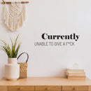 Vinyl Wall Art Decal - Currently Unable To Give A F*ck - Trendy Positive Sarcastic Adult Joke Quote Sticker For Home Bedroom Living Room Office Coffee Shop Storefront Decor 2