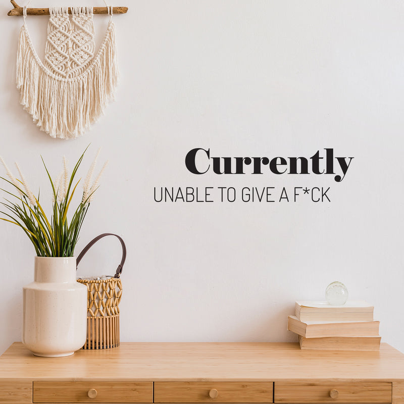 Vinyl Wall Art Decal - Currently Unable To Give A F*ck - Trendy Positive Sarcastic Adult Joke Quote Sticker For Home Bedroom Living Room Office Coffee Shop Storefront Decor 2