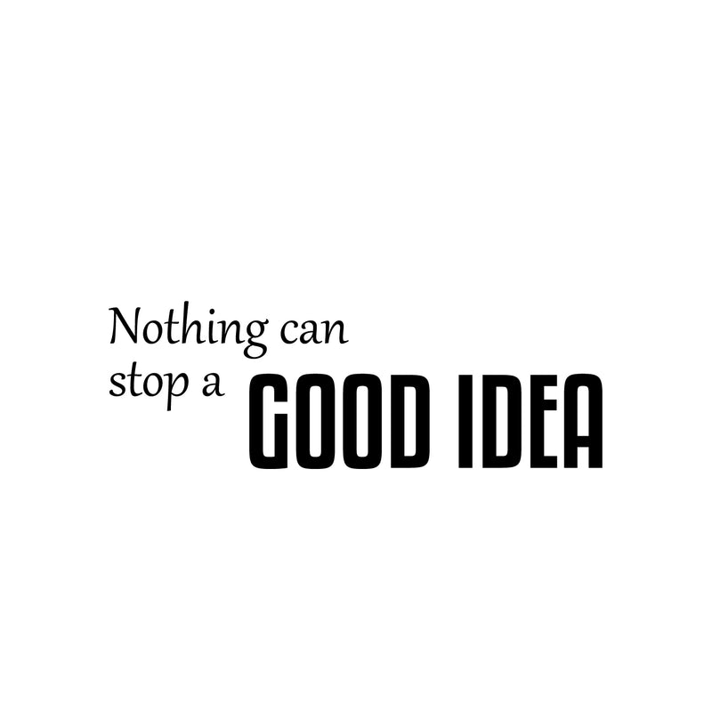 Vinyl Wall Art Decal - Nothing Can Stop A Good Idea - 8. Modern Inspirational Positive Self Esteem Quote Sticker For Home Office Bedroom School Classroom Decor 1