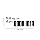 Vinyl Wall Art Decal - Nothing Can Stop A Good Idea - 8.5" x 25" - Modern Inspirational Positive Self Esteem Quote Sticker For Home Office Bedroom School Classroom Decor 4
