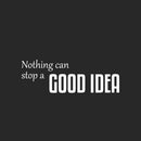 Vinyl Wall Art Decal - Nothing Can Stop A Good Idea - 8.5" x 25" - Modern Inspirational Positive Self Esteem Quote Sticker For Home Office Bedroom School Classroom Decor 1