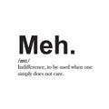 Vinyl Wall Art Decal - Meh. Indifference To Be Used When One Simple Does Not Care - Sarcastic Adult Joke Quote Sticker For Home Bedroom Living Room Coffee Shop Storefront Decor 1