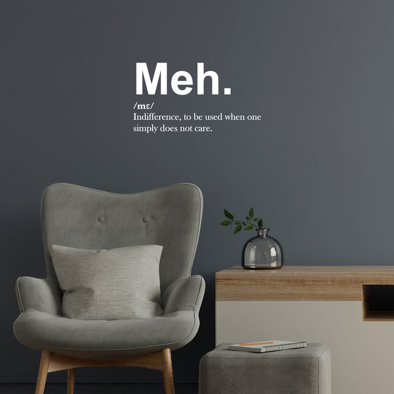 Vinyl Wall Art Decal - Meh. Indifference To Be Used When One Simple Does Not Care - Sarcastic Adult Joke Quote Sticker For Home Bedroom Living Room Coffee Shop Storefront Decor 5