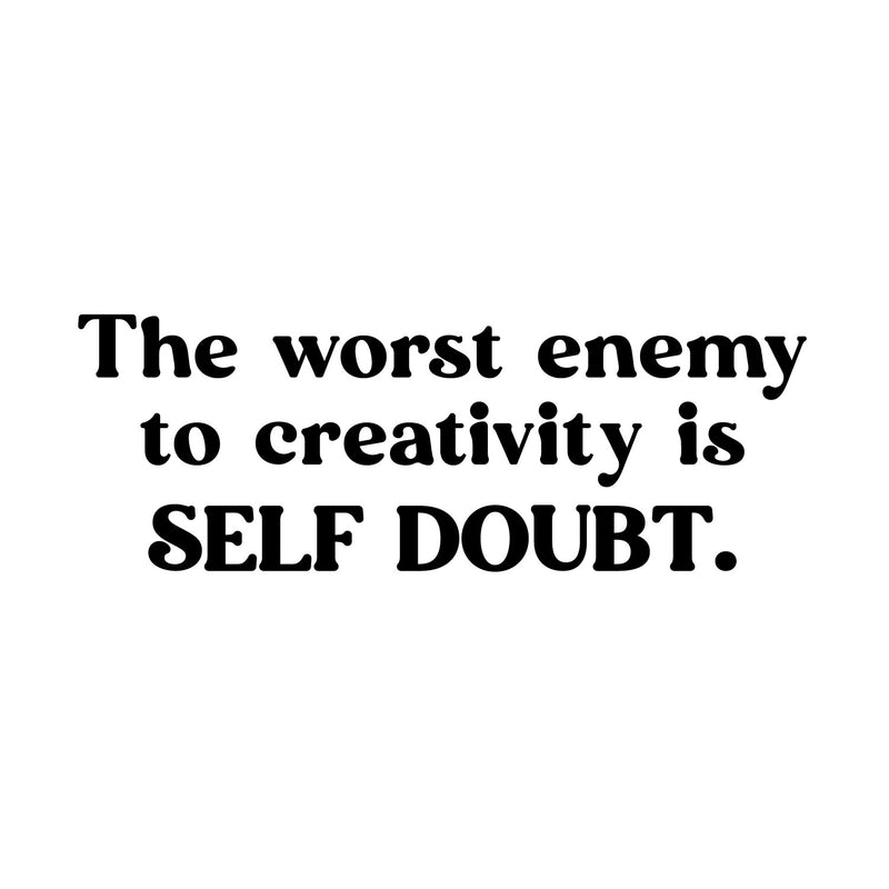 Vinyl Wall Art Decal - The Worst Enemy To Creativity Is Self Doubt - 5" x 15" - Modern Inspirational Positive Self Esteem Quote Sticker For Home Playroom Classroom School Coffee Shop Decor 1