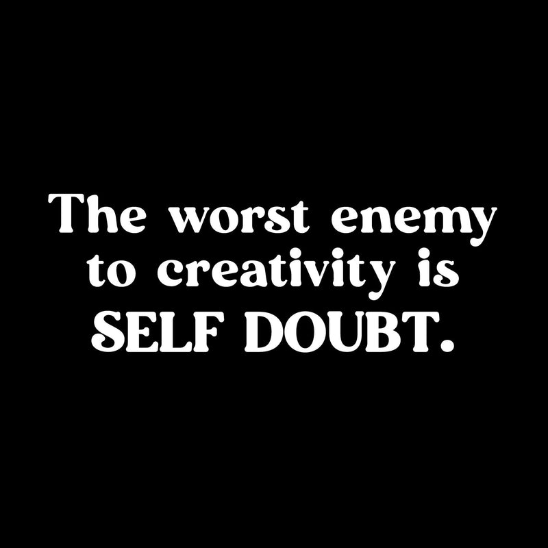 Vinyl Wall Art Decal - The Worst Enemy To Creativity Is Self Doubt - 5" x 15" - Modern Inspirational Positive Self Esteem Quote Sticker For Home Playroom Classroom School Coffee Shop Decor 1