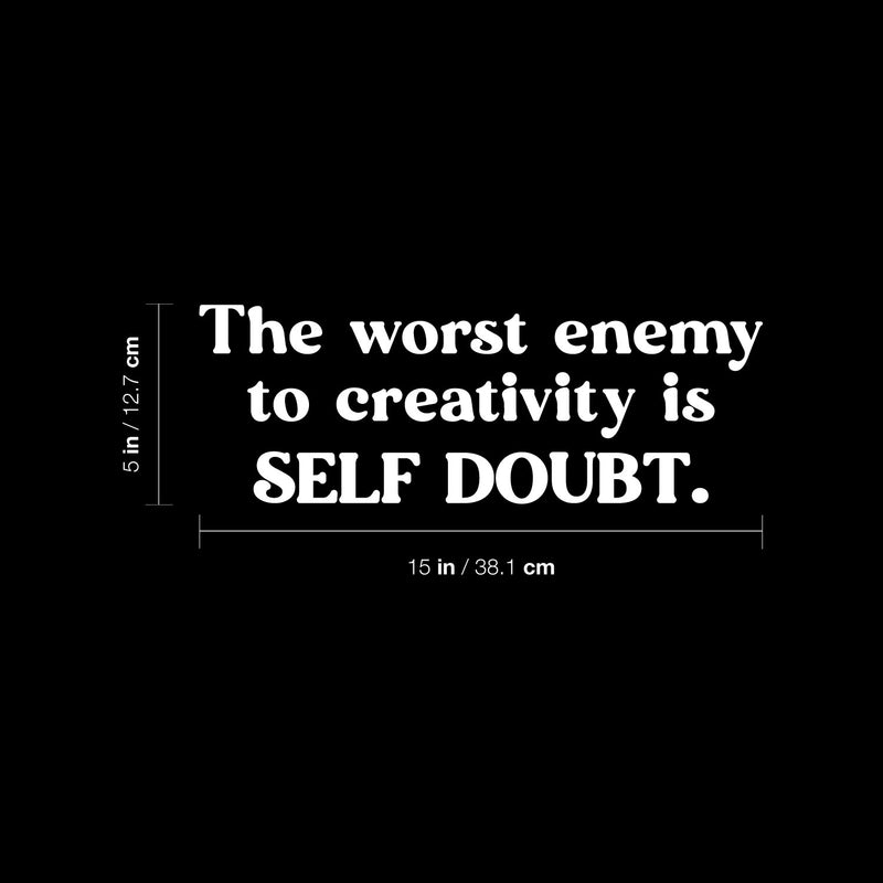 Vinyl Wall Art Decal - The Worst Enemy To Creativity Is Self Doubt - 5" x 15" - Modern Inspirational Positive Self Esteem Quote Sticker For Home Playroom Classroom School Coffee Shop Decor 4