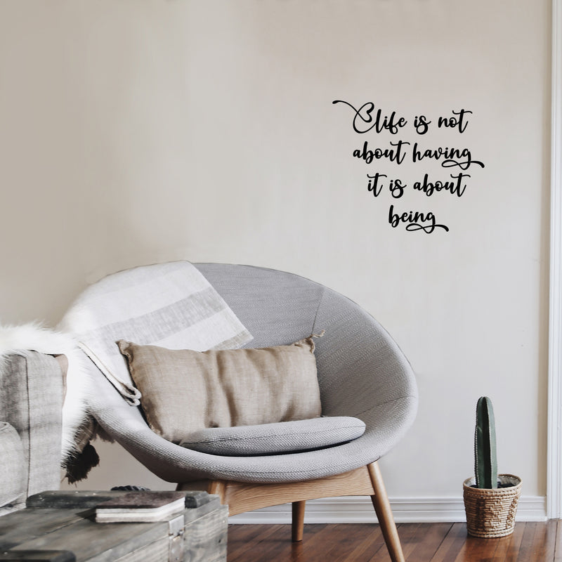 Vinyl Wall Art Decal - Life Is Not About Having It Is About Being - 12" x 14" - Inspiring Good Vibes Quote Sticker For Home Bedroom Closet Living Room Boutique Office Coffee Shop Decor 3