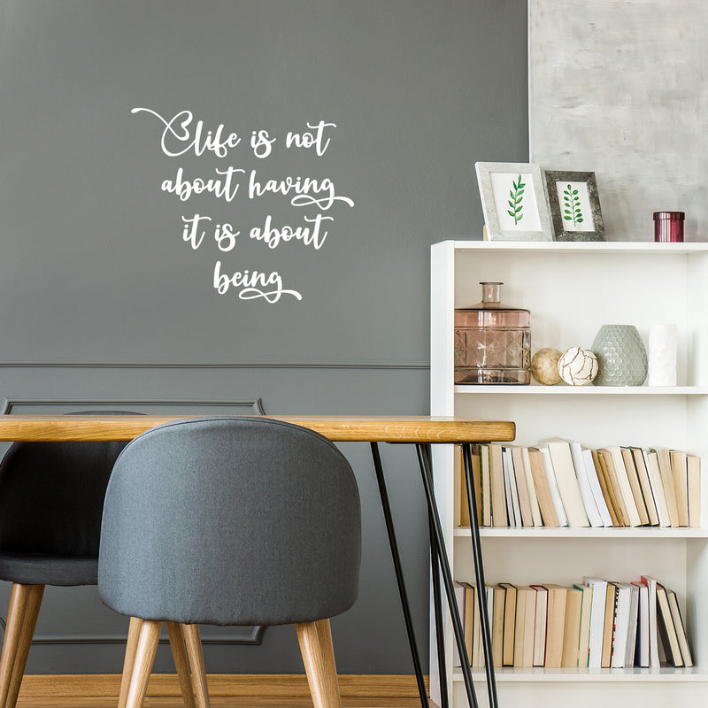Vinyl Wall Art Decal - Life Is Not About Having It Is About Being - 12" x 14" - Inspiring Good Vibes Quote Sticker For Home Bedroom Closet Living Room Boutique Office Coffee Shop Decor 3