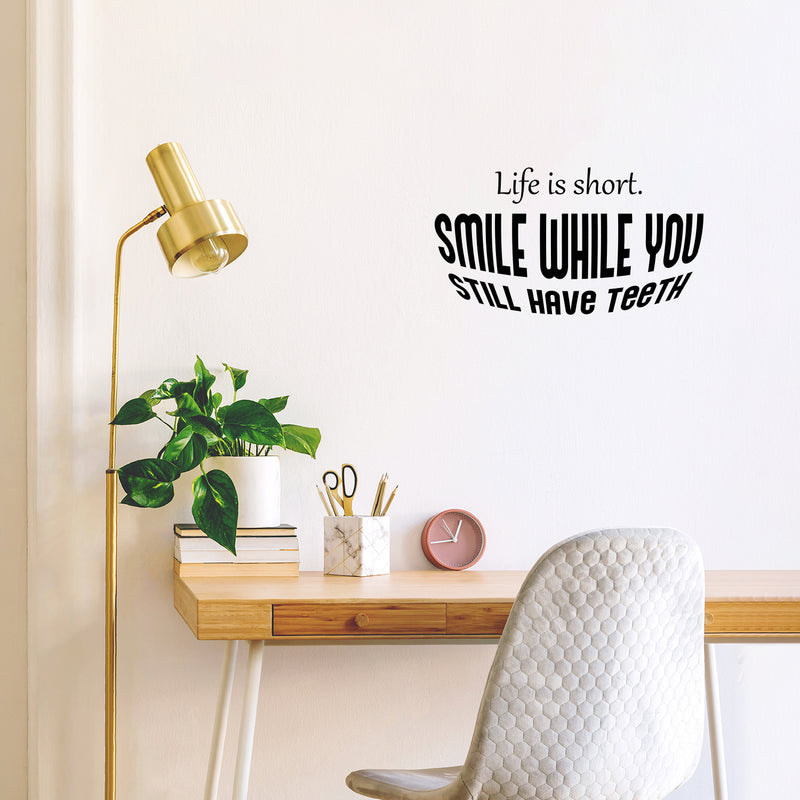 Vinyl Wall Art Decal - Life Is Short Smile While You Still Have Teeth - 14" x 25" - Modern Inspirational Quote Sticker For Home Office Bedroom Living Room Decor 2