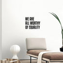 Vinyl Wall Art Decal - We Are All Worthy Of Equality - Trendy Inspirational Positive Quote Sticker For Home Living Room Office School Coffee Shop LGBT Pride Decor 2