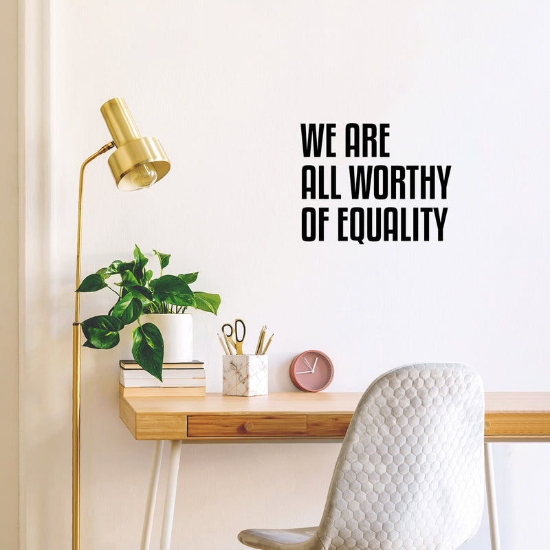 Vinyl Wall Art Decal - We Are All Worthy Of Equality - 16" x 20" - Trendy Inspirational Positive Quote Sticker For Home Living Room Office School Coffee Shop LGBT Pride Decor 3