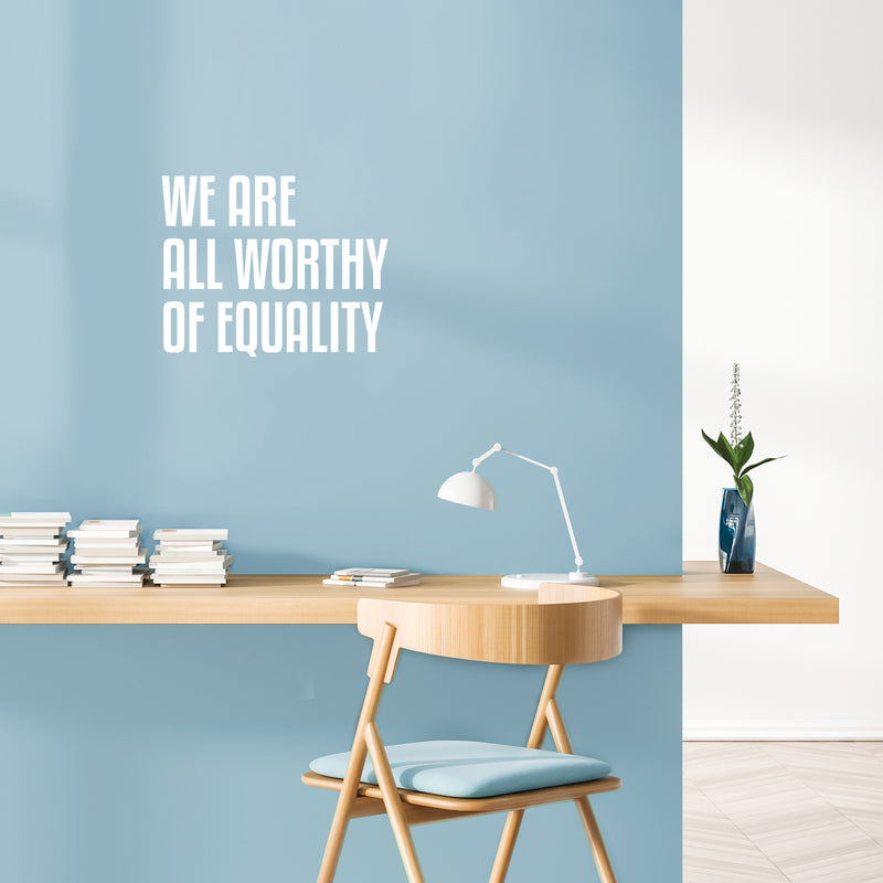 Vinyl Wall Art Decal - We Are All Worthy Of Equality - 16" x 20" - Trendy Inspirational Positive Quote Sticker For Home Living Room Office School Coffee Shop LGBT Pride Decor 2