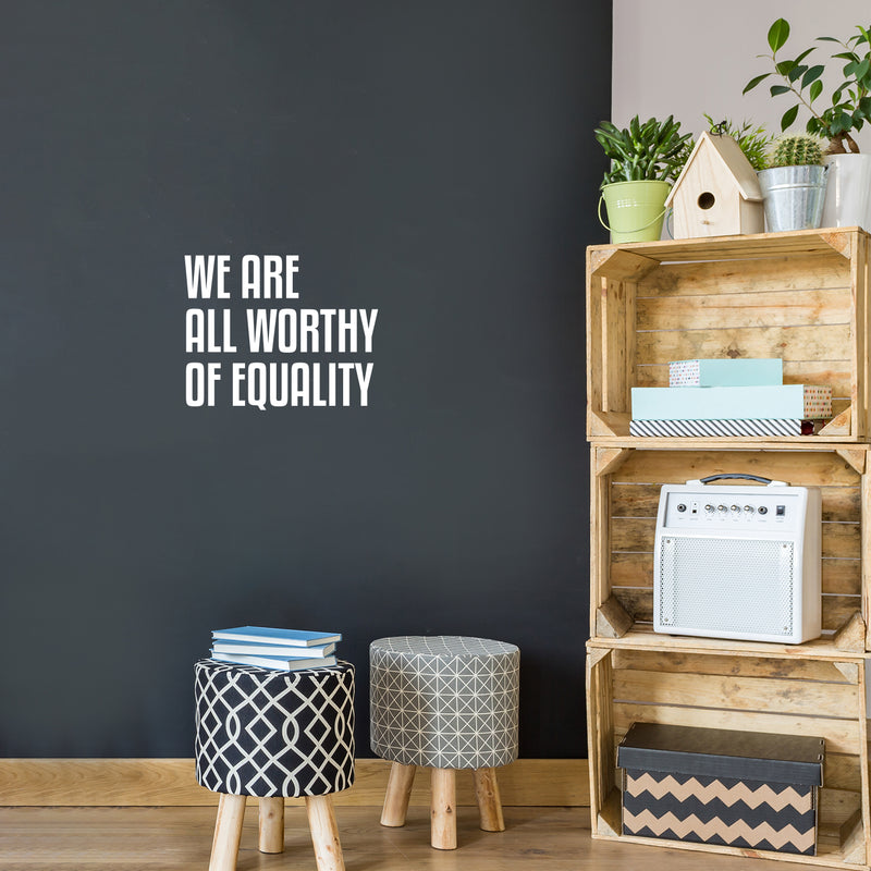 Vinyl Wall Art Decal - We Are All Worthy Of Equality - 16" x 20" - Trendy Inspirational Positive Quote Sticker For Home Living Room Office School Coffee Shop LGBT Pride Decor 3