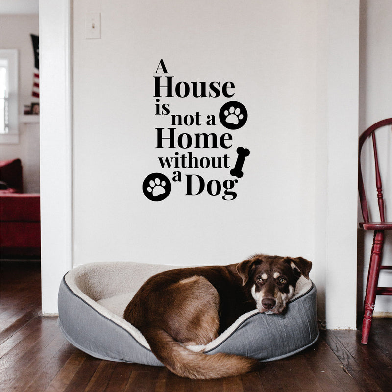 Vinyl Wall Art Decal - A House Is Not A Home Without A Dog - 12" x 16" - Cute Paw Shape Pets Doggie Kitty Dogs Quote Sticker For Home Office Bedroom Living Room Dog Cat Lovers Decor 2