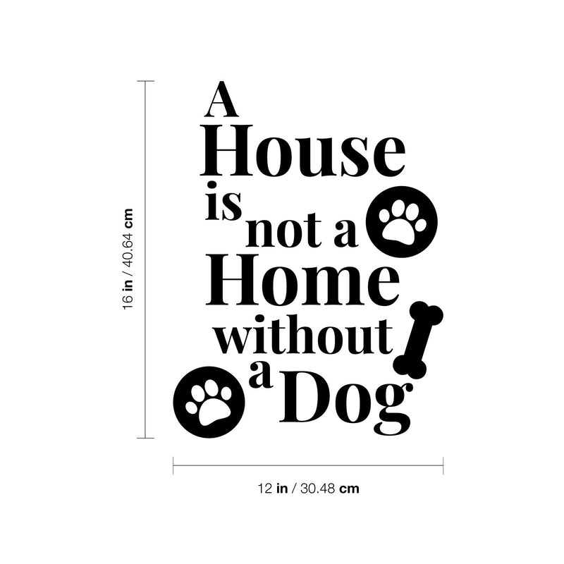 Vinyl Wall Art Decal - A House Is Not A Home Without A Dog - Cute Paw Shape Pets Doggie Kitty Dogs Quote Sticker For Home Office Bedroom Living Room Dog Cat Lovers Decor 4