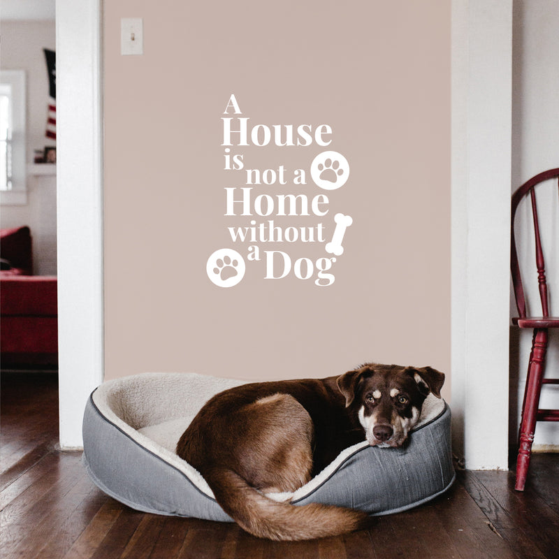 Vinyl Wall Art Decal - A House Is Not A Home Without A Dog - 12" x 16" - Cute Paw Shape Pets Doggie Kitty Dogs Quote Sticker For Home Office Bedroom Living Room Dog Cat Lovers Decor 3