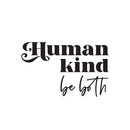 Vinyl Wall Art Decal - Human Kind Be Both - 15. Modern Inspirational Kindness Quote Sticker For Home Office School Classroom Bedroom Closet Mirror Living Room Decor 1