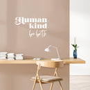 Vinyl Wall Art Decal - Human Kind Be Both - 15.5" x 25" - Modern Inspirational Kindness Quote Sticker For Home Office School Classroom Bedroom Closet Mirror Living Room Decor 3