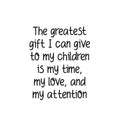 Vinyl Wall Art Decal - The Greatest Gift I Can Give - - Trendy Lovely Quote Sticker For Home Bedroom Kids Room Baby's Nursery Playroom Kindergarten Daycare Decor 1