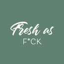Vinyl Wall Art Decal - Fresh As F*ck - 20.5" x 17" - Modern Inspirational Skin Care Quote Sticker For Home Bedroom Closet Bathroom Makeup Mirror Face Body Spa Decor 1
