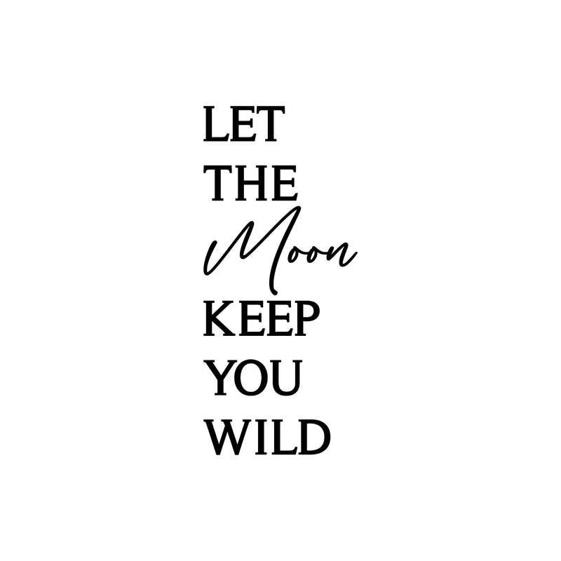 Vinyl Wall Art Decal - Let The Moon Keep You Wild - 34" x 15" - Modern Inspiring Good Vibes Quote Sticker For Home Bedroom Closet Living Room Boutique Office Coffee Shop Decor 1