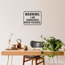 Vinyl Wall Art Decal - I Am Dangerous When Focused - 13" x 17" - Trendy Motivational Good Vibes Quote Sticker For Home Bedroom Living Room School Office Coffee Shop Storefront Decor 3