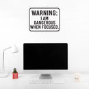Vinyl Wall Art Decal - I Am Dangerous When Focused - 13" x 17" - Trendy Motivational Good Vibes Quote Sticker For Home Bedroom Living Room School Office Coffee Shop Storefront Decor 2