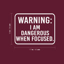 Vinyl Wall Art Decal - I Am Dangerous When Focused - 13" x 17" - Trendy Motivational Good Vibes Quote Sticker For Home Bedroom Living Room School Office Coffee Shop Storefront Decor 3