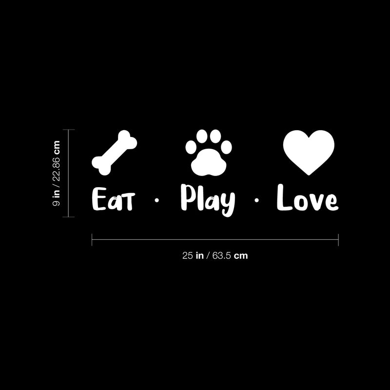 Vinyl Wall Art Decal - Eat Play Love - 25" x 9" - Cute Heart Bone Paw Shape Pets Doggie Dogs Quote Sticker For Home Bedroom Living Room Vet Office Dog Lovers Decor 4