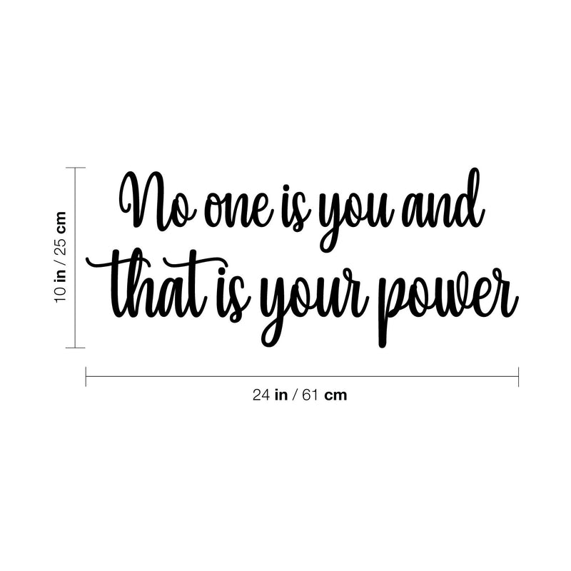 Vinyl Wall Art Decal - No One Is You And That Is Your Power - 10" x 24" - Modern Inspirational Positive Self Esteem Quote Sticker For Home Office Bedroom School Classroom Decor 4