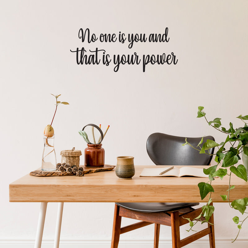 Vinyl Wall Art Decal - No One Is You And That Is Your Power - 10" x 24" - Modern Inspirational Positive Self Esteem Quote Sticker For Home Office Bedroom School Classroom Decor 2