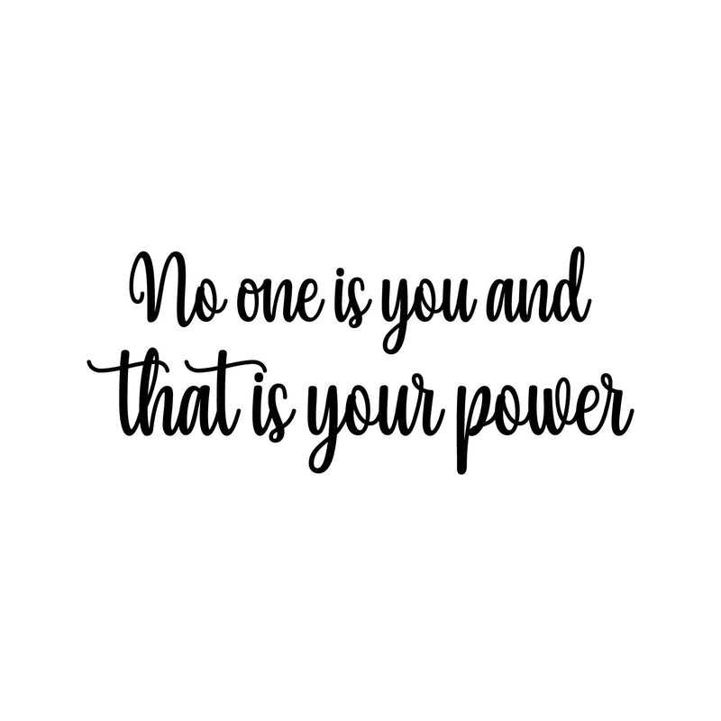 Vinyl Wall Art Decal - No One Is You And That Is Your Power - 10" x 24" - Modern Inspirational Positive Self Esteem Quote Sticker For Home Office Bedroom School Classroom Decor 1