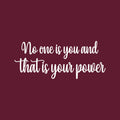 Vinyl Wall Art Decal - No One Is You And That Is Your Power - 10" x 24" - Modern Inspirational Positive Self Esteem Quote Sticker For Home Office Bedroom School Classroom Decor 1