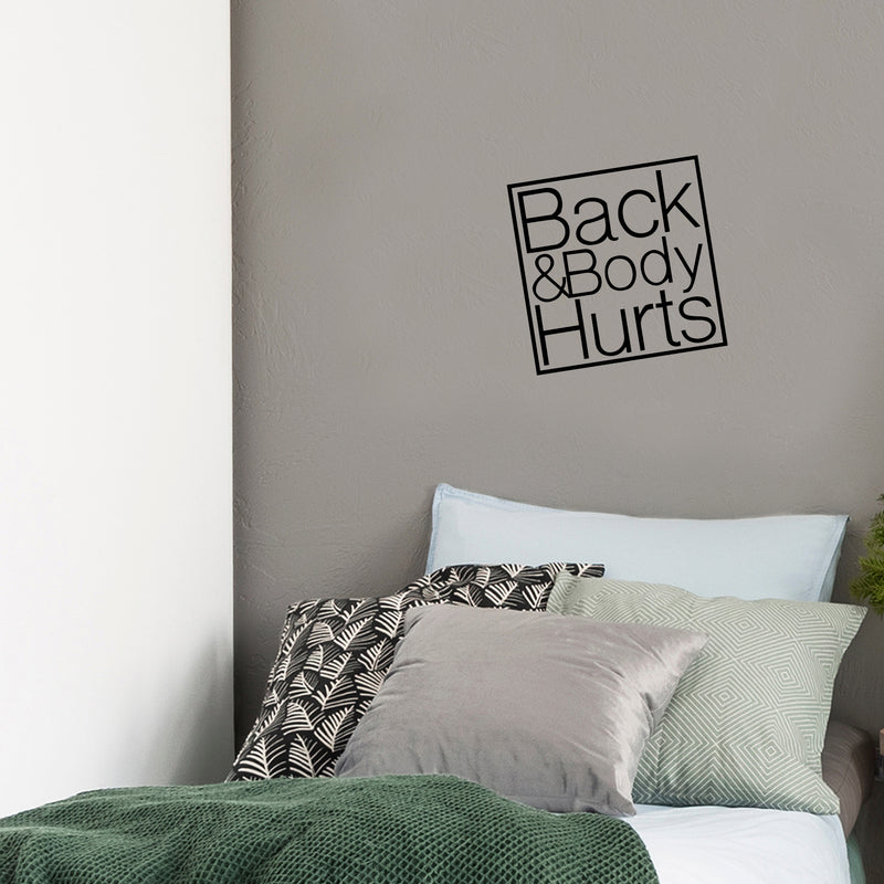 Vinyl Wall Art Decal - Back And Body Hurts - Trendy Positive Funny Adult Joke Quote Sticker For Home Bedroom Living Room Bathroom Work Out Room Gym Fitness Decor 2