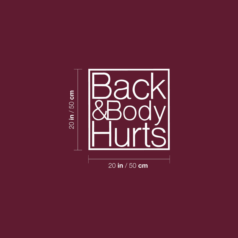 Vinyl Wall Art Decal - Back And Body Hurts - 20" x 20" - Trendy Positive Funny Adult Joke Quote Sticker For Home Bedroom Living Room Bathroom Work Out Room Gym Fitness Decor 4