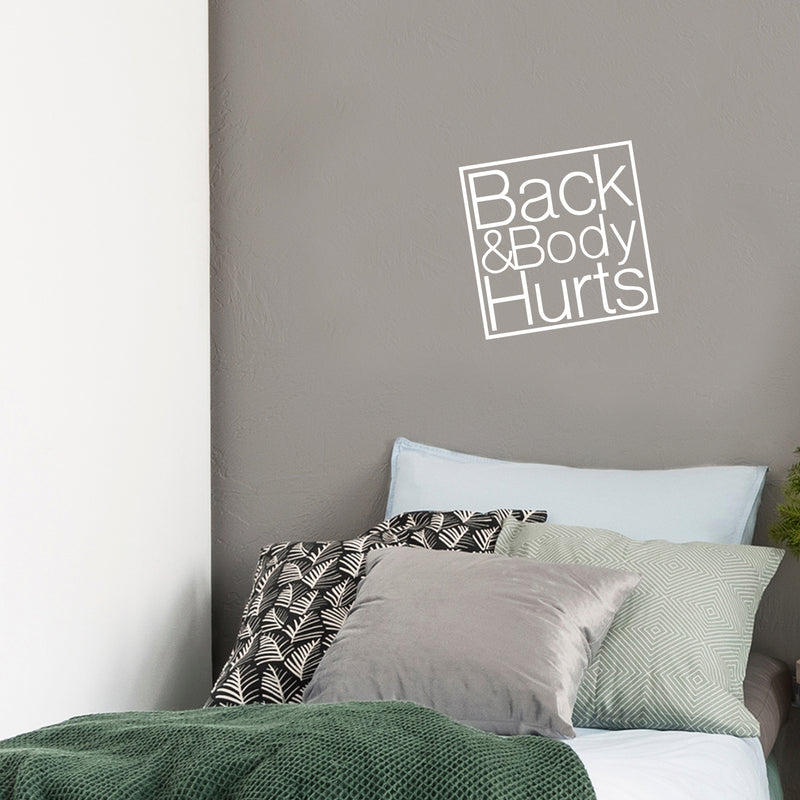 Vinyl Wall Art Decal - Back And Body Hurts - 20" x 20" - Trendy Positive Funny Adult Joke Quote Sticker For Home Bedroom Living Room Bathroom Work Out Room Gym Fitness Decor 3