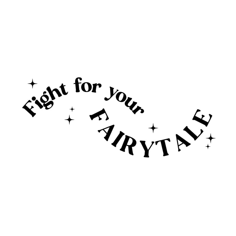 Vinyl Wall Art Decal - Fight For Your Fairy Tale - 6.5" x 16" - Motivational Fantasy Cute Sticker For Girls Home Bedroom Living Room Office Nursery Daycare Children Playroom Decor 1
